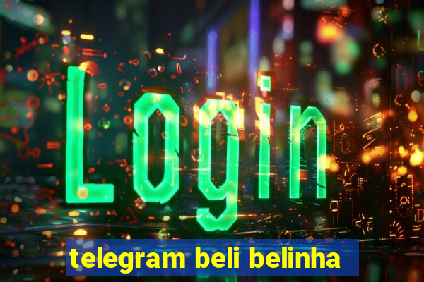 telegram beli belinha